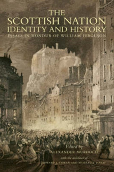 The Scottish Nation : Identity and History - Essays in Honour of William Ferguson