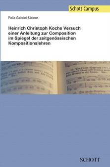 Heinrich Christoph Kochs Versuch Einer Anleitung Zur Composition Im Spiegel Der Zeitgenossischen Kompositionslehren by Felix Gabriel Steiner - Paperback
