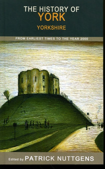 The History of York : From Earliest Times to the Year 2000