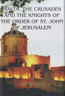 Malta, the Crusades and the Knights of the Order of St John of Jerusalem