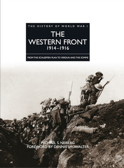 The Western Front 1914 - 1916 : From the Schlieffen Plan to Verdun and the Somme