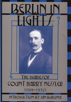 Berlin in Lights : The Diaries of Count Harry Kessler, 1918-1937