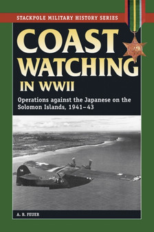Coast Watching in World War 2 : Operations Against the Japanese on the Solomon Islands, 1941-43