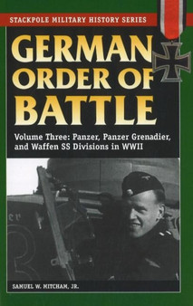 German Order of Battle : Panzer, Panzer Grenadier, and Waffen Ss Divisions in WWII