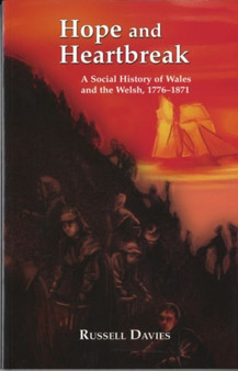 Hope and Heartbreak : A Social History of Wales, 1776-1871