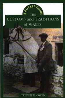 The Customs and Traditions of Wales : A Pocket Guide