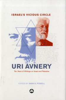 Israel's Vicious Circle : Ten Years of Writings on Israel and Palestine