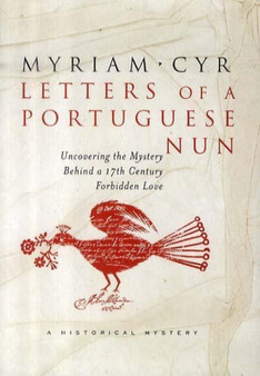 Letters Of A Portuguese Nun : Uncovering the Mystery Behind a 17th Century Forbidden Love
