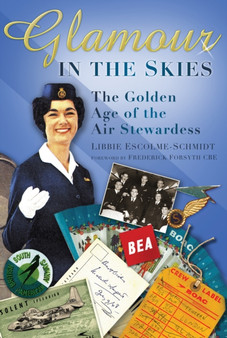 Glamour in the Skies : The Golden Age of the Air Stewardess