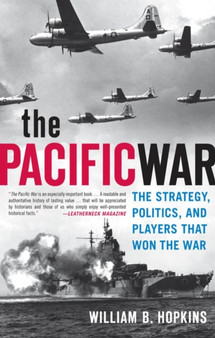 The Pacific War : The Strategy, Politics, and Players That Won the War