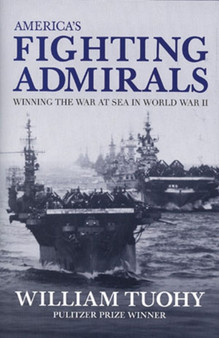 America'S Fighting Admirals : Winning the War at Sea in World War II