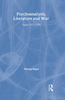 Psychoanalysis, Literature and War : Papers 1972-1995