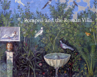 Pompeii and the Roman Villa : Art and Culture Around the Bay of Naples