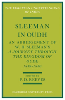 Sleeman in Oudh : An Abridgement of W. H. Sleeman's A Journey through the Kingdom of Oude in 1849-50