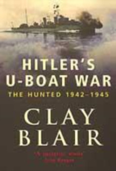 Hitler's U-Boat War : The Hunted 1942-45 (Volume 2)