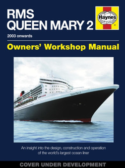 RMS Queen Mary 2 Owners' Workshop Manual : An insight into the design, construction and operation of the world's largest ocean liner