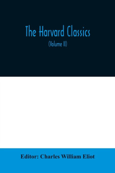 The Harvard classics; The Apology, Phaedo, and Crito of Plato translated by Benjamin Jowett, The Golden Sayings of Epictetus translated by Hastings Crossley, The Meditations of Marcus Aurelius transla