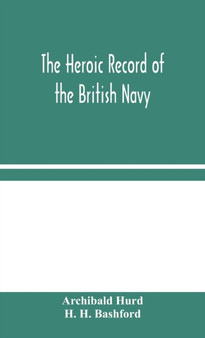 The Heroic Record of the British Navy : A Short History of the Naval War, 1914-1918