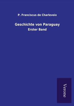 Geschichte von Paraguay : Erster Band