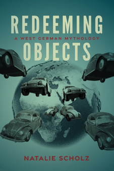 Redeeming Objects : A West German Mythology