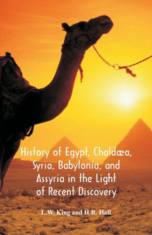 History Of Egypt, Chaldaea, Syria, Babylonia, And Assyria In The Light Of Recent Discovery