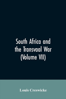 South Africa and the Transvaal War (Volume VII)