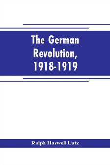 The German revolution, 1918-1919