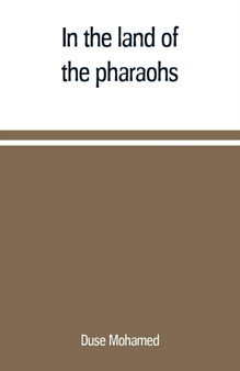 In the land of the pharaohs : a short history of Egypt from the fall of Ismail to the assassination of Boutros Pasha