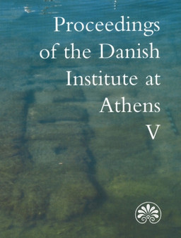 Proceedings of the Danish Institute at Athens : Volume 5