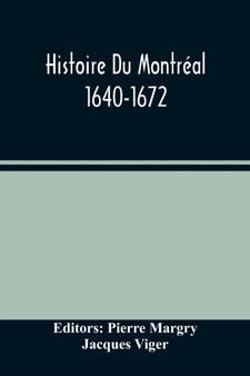 Histoire Du Montreal. 1640-1672