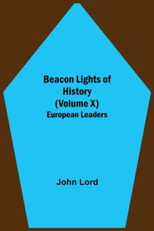 Beacon Lights of History (Volume X) : European Leaders