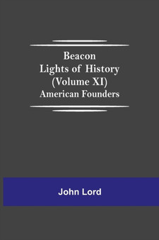Beacon Lights of History (Volume XI) : American Founders