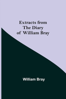 Extracts from the Diary of William Bray