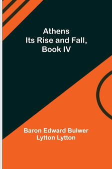 Athens : Its Rise and Fall, Book IV