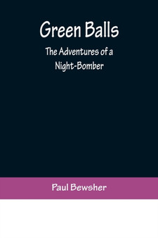 Green Balls : The Adventures of a Night-Bomber