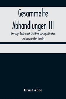 Gesammelte Abhandlungen III; Vortrage, Reden und Schriften sozialpolitischen und verwandten Inhalts