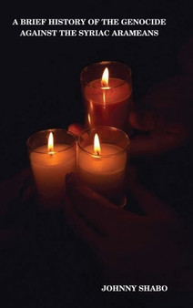 A Brief History of the Genocide Against the Syriac Arameans