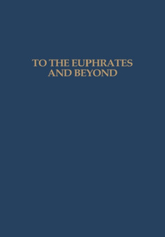 To the Euphrates and Beyond : Archaeological Studies in Honour of Maurits N van Loon