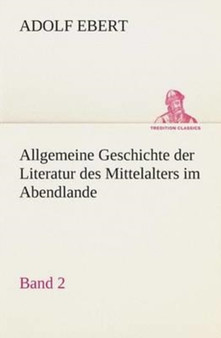 Allgemeine Geschichte Der Literatur Des Mittelalters Im Abendlande