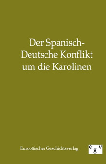Der Spanisch-Deutsche Konflikt Um Die Karolinen