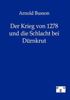 Der Krieg Von 1278 Und Die Schlacht Bei Durnkrut