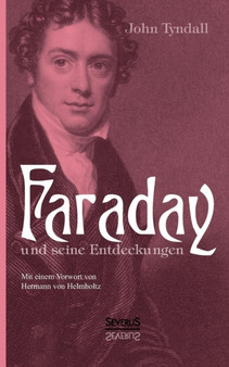 Faraday und seine Entdeckungen : Mit einem Vorwort von Hermann von Helmholtz