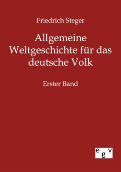 Allgemeine Weltgeschichte Fur Das Deutsche Volk