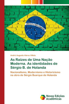 As Raizes de Uma Nacao Moderna. As identidades de Sergio B. de Holanda