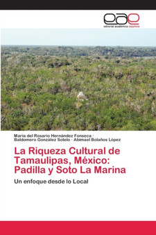 La Riqueza Cultural de Tamaulipas, Mexico : Padilla y Soto La Marina