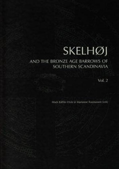 Skelhoj and the Bronze Age Barrows of Southern Scandinavia : Barrow building and barrow assemblies