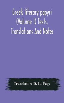 Greek literary papyri (Volume I) Texts, Translations And Notes