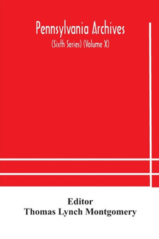 Pennsylvania archives (Sixth Series) (Volume X)