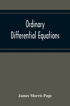 Ordinary Differential Equations : An Elementary Text-Book: With An Introduction To Lie'S Theory Of The Group Of One Parameter