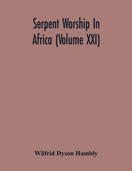 Serpent Worship In Africa (Volume Xxi)